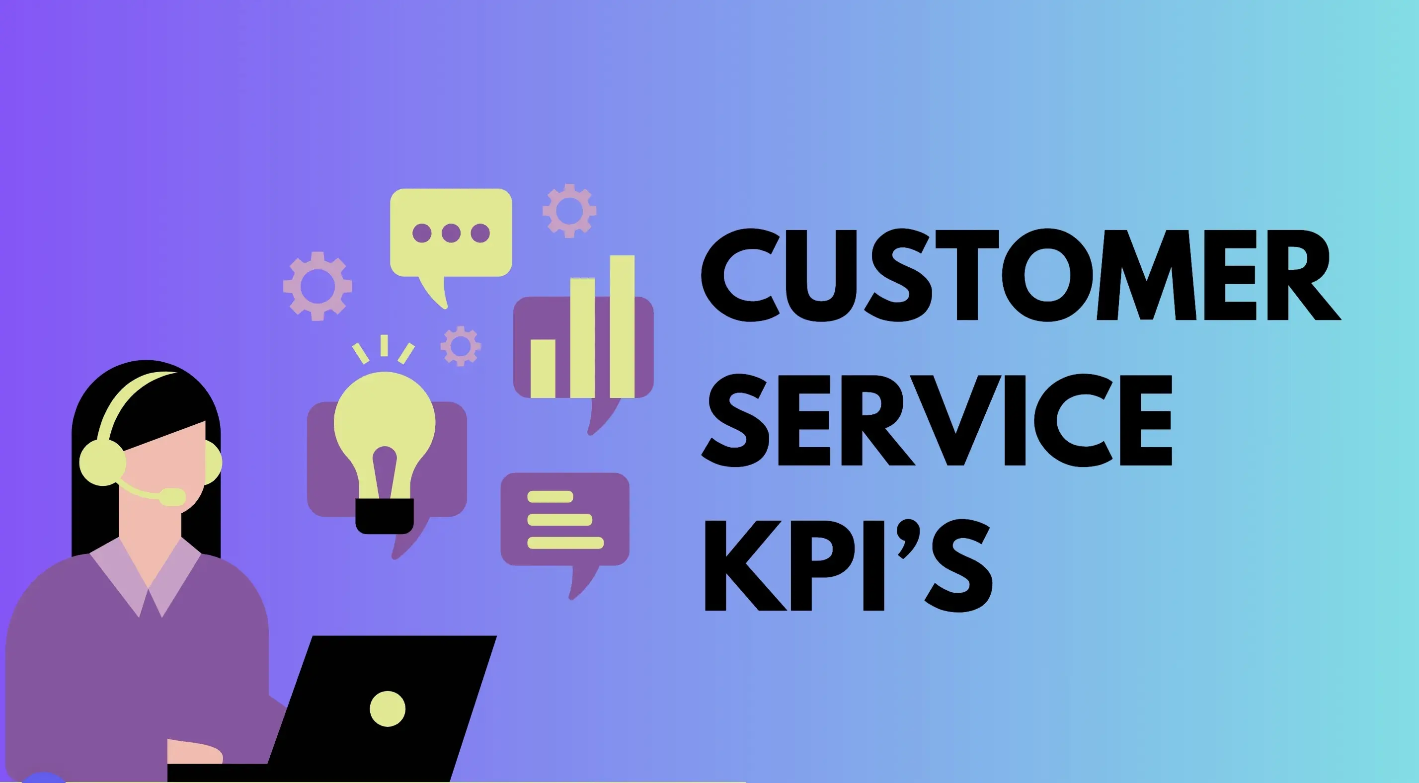 Elevate Your Customer Service Game with These Essential KPIs and Examples